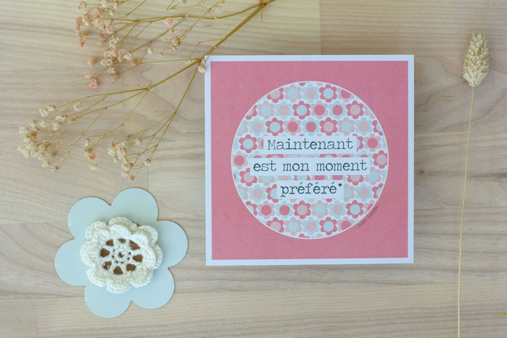 Jolis lundis - Carte "Maintenant est mon moment préféré"
