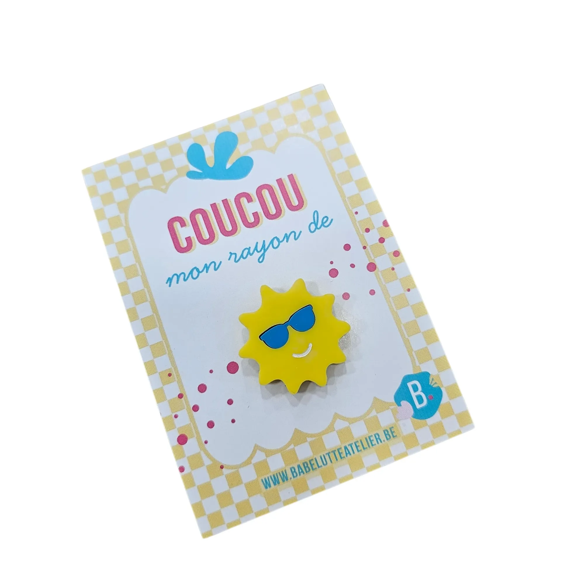 Pin's « Coucou mon rayon de soleil » – Babelutte Atelier Belgique